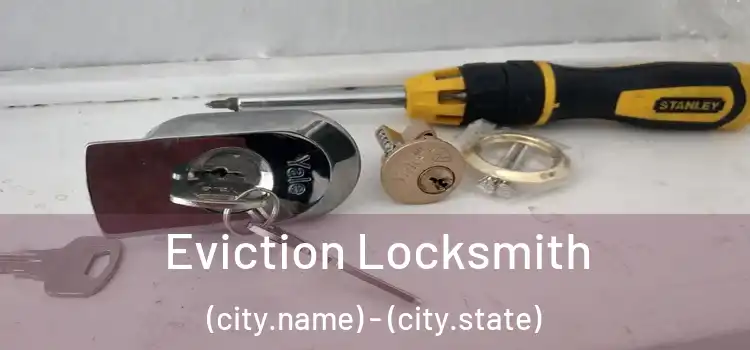  Eviction Locksmith (city.name) - (city.state)